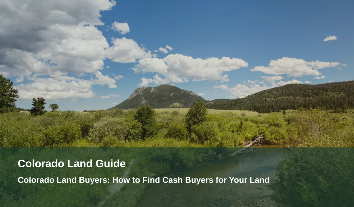 Colorado Land Buyers: How to Sell Land Fast for Cash