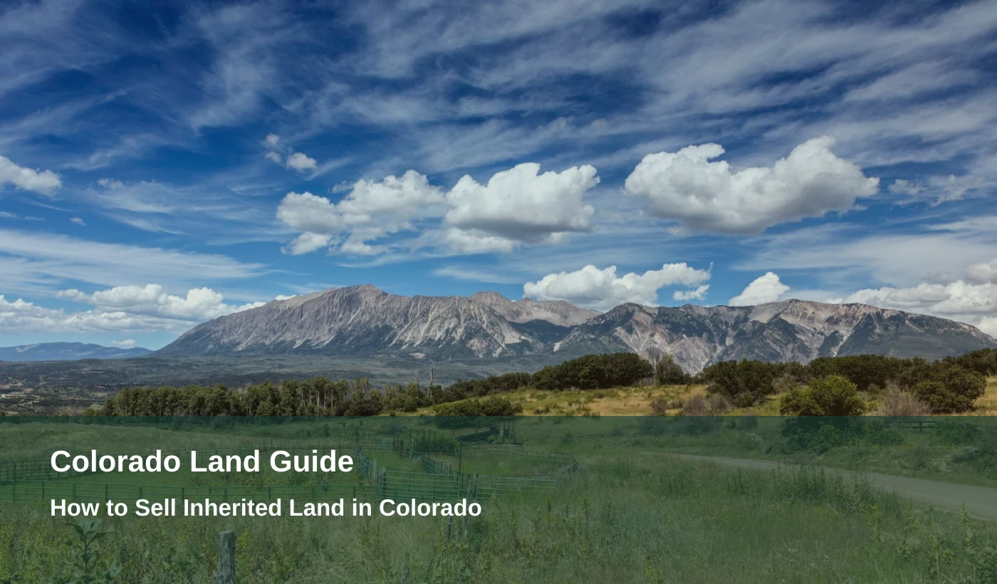 How to Sell Inherited Land in Colorado